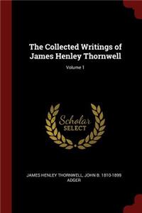 Collected Writings of James Henley Thornwell; Volume 1