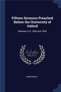 Fifteen Sermons Preached Before the University of Oxford