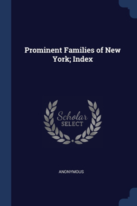 PROMINENT FAMILIES OF NEW YORK; INDEX