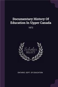 Documentary History of Education in Upper Canada: 1872