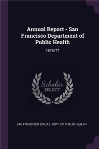 Annual Report - San Francisco Department of Public Health: 1876/77