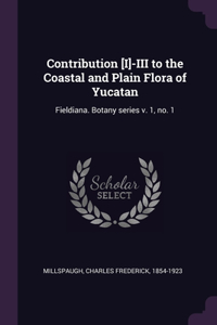 Contribution [I]-III to the Coastal and Plain Flora of Yucatan