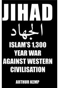 Jihad: Islam's 1,300 Year War Against Western Civilisation