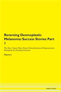 Reversing Desmoplastic Melanoma: Success
