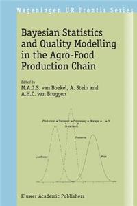 Bayesian Statistics and Quality Modelling in the Agro-Food Production Chain