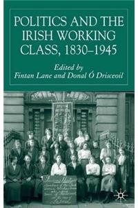 Politics and the Irish Working Class, 1830-1945