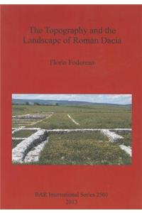 Topography and the Landscape of Roman Dacia