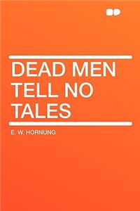 Dead Men Tell No Tales