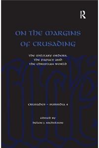 On the Margins of Crusading