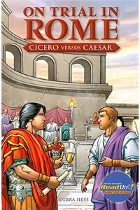 On Trial in Rome: Cicero Versus Caesr
