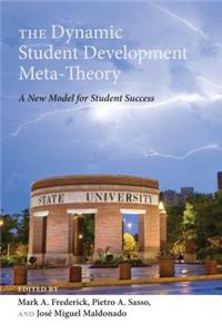 The Dynamic Student Development Meta-Theory