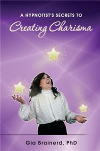 Hypnotist's Secrets to Creating Charisma