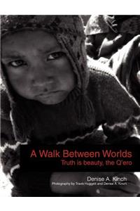 Walk Between Worlds, Truth is Beauty, The Q'ero