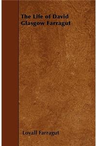 The Life of David Glasgow Farragut