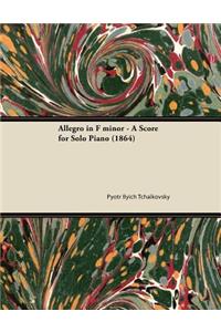 Allegro in F Minor - A Score for Solo Piano (1864)