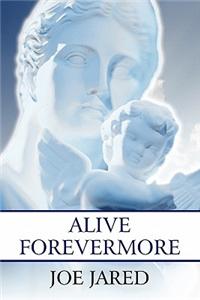 Alive Forevermore