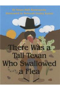 There Was a Tall Texan Who Swallowed a Flea