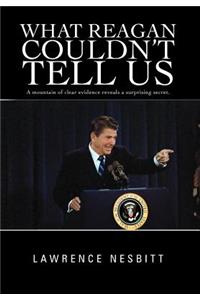 What Reagan Couldn't Tell Us