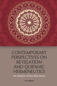 Contemporary Perspectives on Revelation and Qur'ānic Hermeneutics