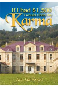 If I Had $1,500, I Would Clean My Karma