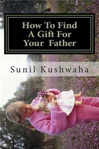 How To Find A Gift For Your Father