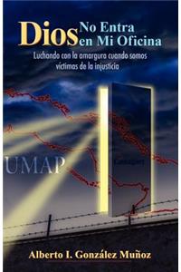 Dios No Entra en mi Oficina