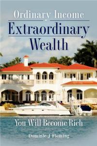 Ordinary Income Extraordinary Wealth