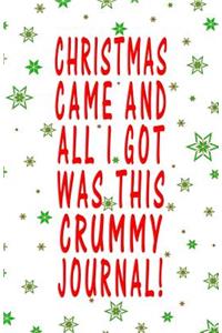 Christmas Came and All I Got Was This Crummy Journal!