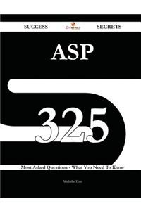 Asp 325 Success Secrets: 325 Most Asked ...