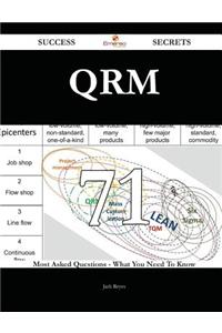 Qrm 71 Success Secrets - 71 Most Asked Questions on Qrm - What You Need to Know