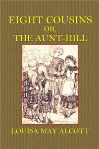 Eight Cousins: Or, Aunt-Hill