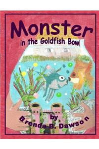 Monster in the Goldfish Bowl