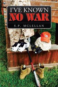 I've Known No War
