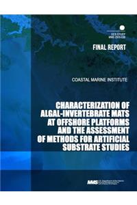 Characterization of Algal-Invertebrate Mats at Offshore Platforms and the Assessment of Methods for Artificial Substrate Studies