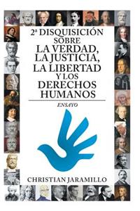 2a disquisición sobre la verdad, la justicia, la libertad y los derechos humanos