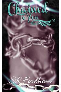 Chained To You