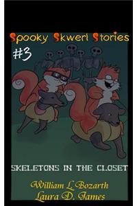 Spooky Skwerl Stories: 3. Skeletons in the Closet