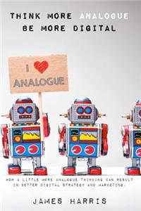 Think More Analogue, Be More Digital