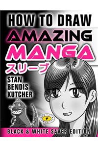 How to Draw Amazing Manga - Black & White Saver Edition