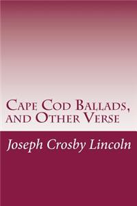 Cape Cod Ballads, and Other Verse