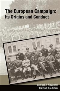 The European Campaign: : It's Origins and Conduct