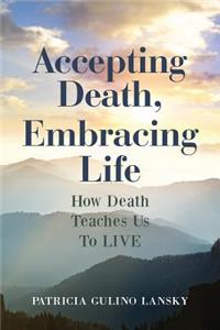 Accepting Death, Embracing Life