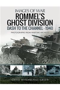 Rommel's Ghost Division: Dash to the Channel - 1940
