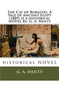 Cat of Bubastes, A Tale of Ancient Egypt (1889) is a historical NOVEL By
