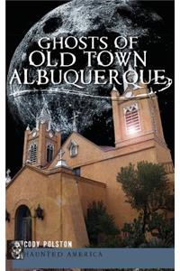 Ghosts of Old Town Albuquerque