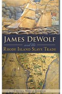 James Dewolf and the Rhode Island Slave Trade