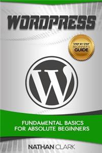 Wordpress: Fundamental Basics for Absolute Beginners