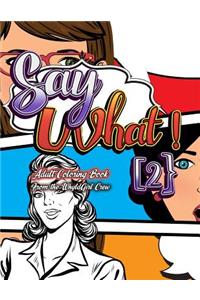 Say What 2! -Your Own Words Adult Coloring Book