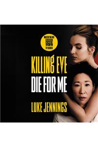 Killing Eve: Die for Me Lib/E