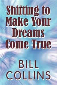 Shifting to Make Your Dreams Come True